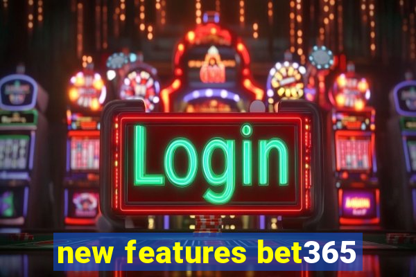 new features bet365